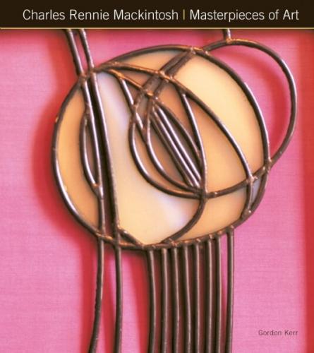 книга Charles Rennie Mackintosh: Masterpieces of Art, автор: Gordon Kerr