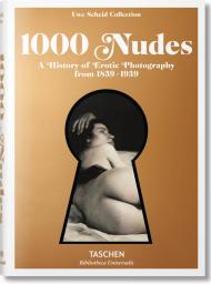 1000 Nudes. A History of Erotic Photography від 1839-1939 Hans-Michael Koetzle, Uwe Scheid