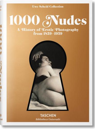 обложка книги 1000 Nudes. A History of Erotic Photography from 1839-1939 книга 1000 Nudes. A History of Erotic Photography from 1839-1939, автор: Hans-Michael Koetzle, Uwe Scheid