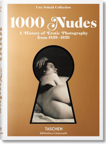 книга 1000 Nudes. A History of Erotic Photography від 1839-1939, автор: Hans-Michael Koetzle, Uwe Scheid