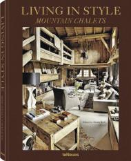 Living in Style: Mountain Chalets, автор: Gisela Rich
