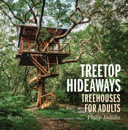 книга Treetop Hideaways: Treehouses for Adults, автор: Philip Jodidio