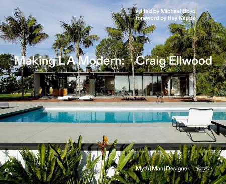 книга Making L.A. Modern: Craig Ellwood - Myth, Man, Designer, автор: Edited by Michael Boyd, Photographs by Richard Powers, Foreword by Ray Kappe