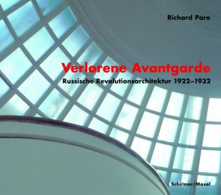 обложка книги Die verlorene Avantgarde: Russische Revolutionsarchitektur 1922-1932 книга Die verlorene Avantgarde: Russische Revolutionsarchitektur 1922-1932, автор: Richard Pare