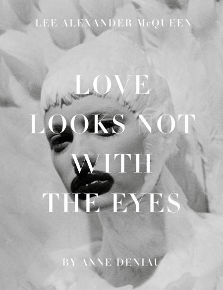 книга Love Looks No s the Eyes: Thirteen Years with Lee Alexander McQueen, автор: Anne Deniau