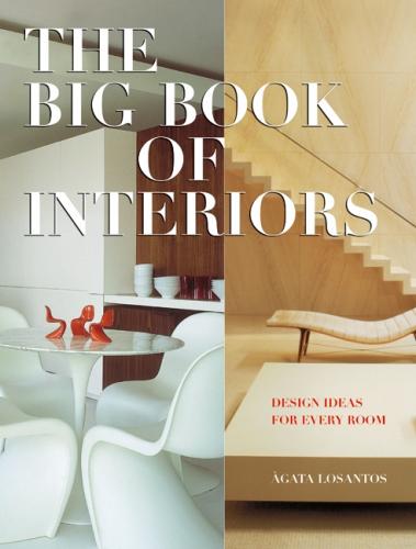 обложка книги The Big Book of Interiors: Design Ideas for Every Room книга The Big Book of Interiors: Design Ideas for Every Room, автор: Agata Losantos