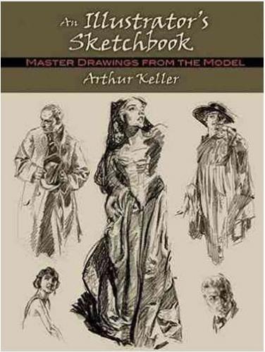 книга An Illustrator's Sketchbook: Master Drawings from the Model, автор: Arthur Keller, William Steven Kloepfer, Jr.