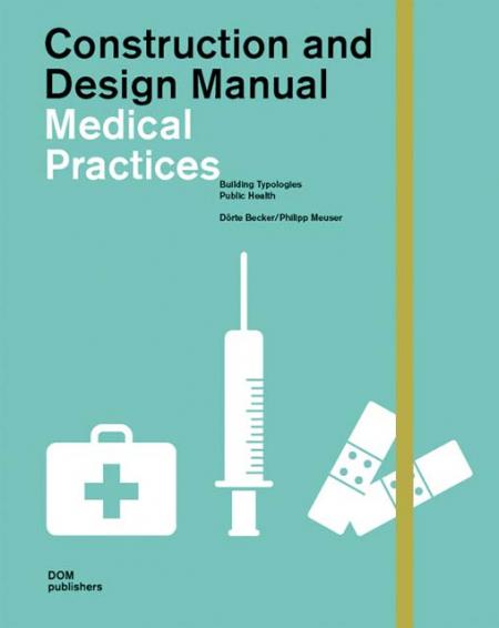книга Будівництво та дизайн Manual: Medical Practices, автор: Philipp Meuser