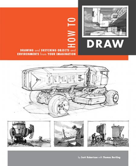 книга How To Draw: Drawing and Sketching Objects and Environments from Your Imagination, автор: Scott Robertson, Thomas Bertling