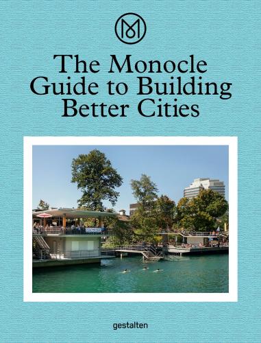 обложка книги The Monocle Guide to Building Better Cities книга The Monocle Guide to Building Better Cities, автор: Monocle