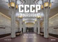CCCP Underground: Metro Stations of the Soviet Era, автор: Frank Herfort