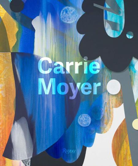 книга Carrie Moyer, автор: Contributions by Lauren O'Neill-Butler, Katy Siegel, Johanna Fateman