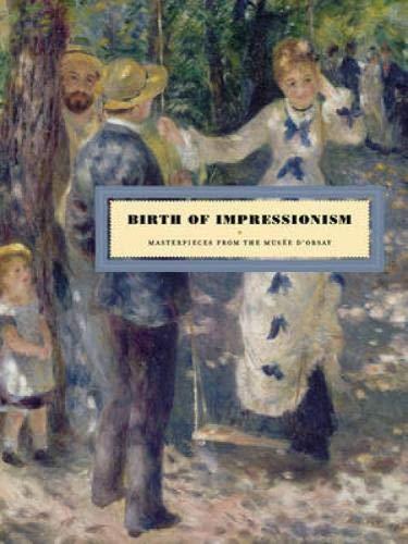 обложка книги Birth of Impressionism: Masterpieces from the Musee d'Orsay книга Birth of Impressionism: Masterpieces from the Musee d'Orsay, автор: Stephane Guegan, Alice Thomine-Berrada