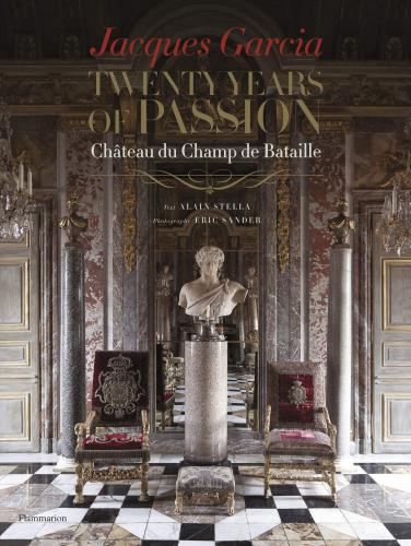 обложка книги Jacques Garcia: Twenty Years of Passion книга Jacques Garcia: Twenty Years of Passion, автор: Jacques Garcia, Alain Stella