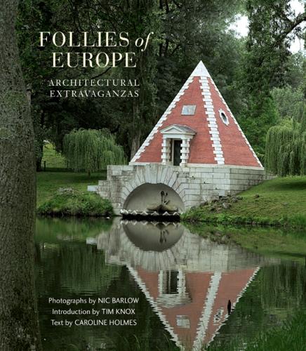 обложка книги Follies of Europe: Architectural Extravaganzas книга Follies of Europe: Architectural Extravaganzas, автор: Caroline Holmes, Nicholas Barlow, Tim Knox