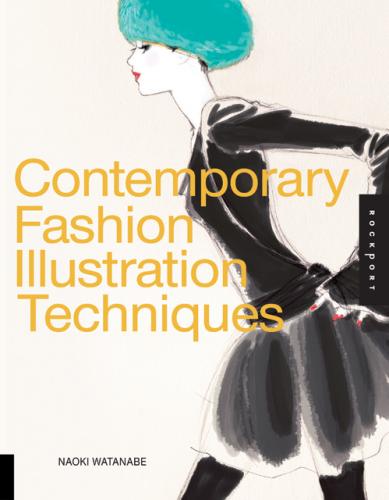 книга Contemporary Fashion Illustration Techniques, автор: Naoki Watanabe