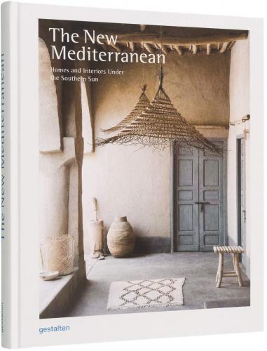 обложка книги The New Mediterranean: Homes and Interiors Under the Southern Sun книга The New Mediterranean: Homes and Interiors Under the Southern Sun, автор: