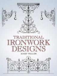 Traditional Ironwork Designs (Dover Pictorial Archive) Josef Feller