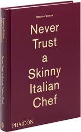 Massimo Bottura: Never Trust a Skinny Italian Chef Massimo Bottura