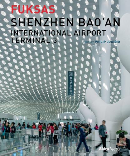 книга Shenzhen Bao'an International Airport Terminal 3, автор: Philip Jodidio, Massimiliano Fuksas