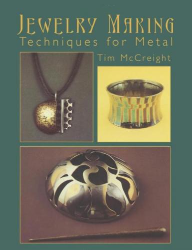 обложка книги Jewelry Making: Techniques for Metal книга Jewelry Making: Techniques for Metal, автор: Tim McCreight