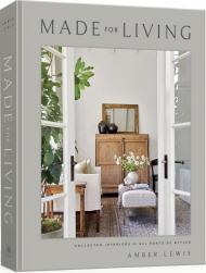 Made for Living: Створені інтер'єри для All Sorts of Styles Amber Lewis,  Cat Chen