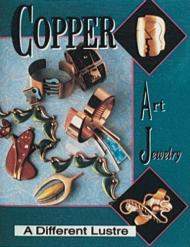 Copper Art Jewelry: A Different Luster Matthew L. Burkholz, Linda Lichtenberg Kaplan