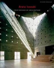 Arata Isozaki: Four Decades of Architecture, автор: David B. Stewart, Arata Isozaki