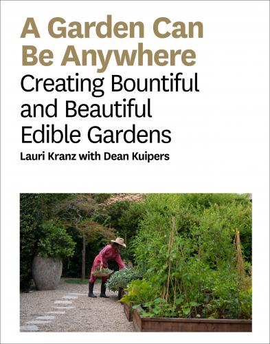 книга A Garden Can Be Anywhere, автор: Lauri Kranz