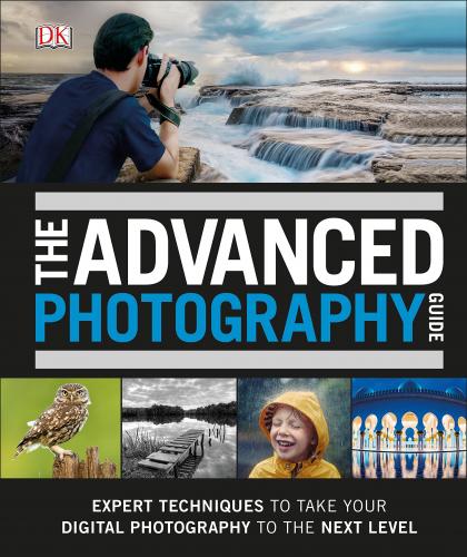 книга Advanced Photography Guide: The Ultimate Step-by-Step Manual for Getting the Most from Your Digital Camera, автор: 