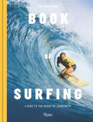 The Breitling Book of Surfing: A Ride to the Heart of Community, автор: Mikey February, Stephanie Gilmore, Ben Mondy
