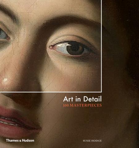 книга Art in Detail: 100 Masterpieces, автор: Susie Hodge