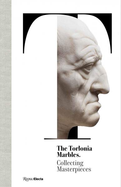 книга The Torlonia Marbles: Collecting Masterpieces, автор: Salvatore Settis, Carlo Gasparri