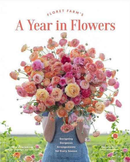 книга Floret Farm's Year in Flowers: Designing Gorgeous Arrangements for Every Season, автор: Erin Benzakein, Chris Benzakein