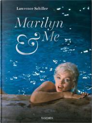 Lawrence Schiller. Marilyn & Me: A Memoir in Words and Photographs Lawrence Schiller