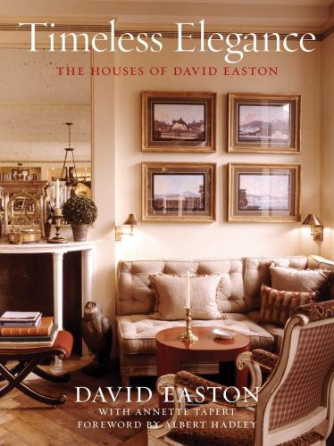 обложка книги Timeless Elegance: The Houses of David Easton книга Timeless Elegance: The Houses of David Easton, автор: David Easton, Annette Tapert