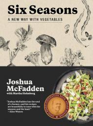 Six Seasons: A New Way with Vegetables, автор: Joshua McFadden