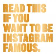 Read This if You Want to Be Instagram Famous: 50 Secrets by 50 of the Best Henry Carroll