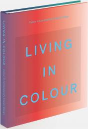 Відпочиваючи в Колорі: Колір в Contemporary Interior Design Phaidon Editors, Stella Paul, India Mahdavi