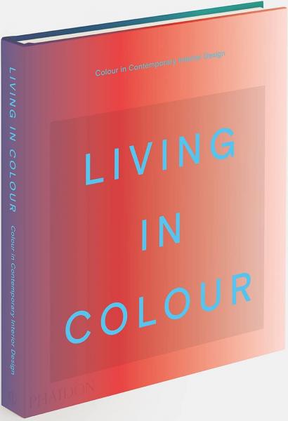 книга Відпочиваючи в Колорі: Колір в Contemporary Interior Design, автор: Phaidon Editors, Stella Paul, India Mahdavi