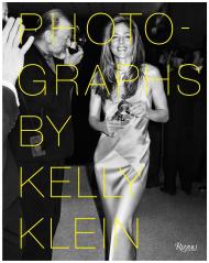 Photographs by Kelly Klein Author Kelly Klein, Foreword by Aerin Lauder, Afterword by Bob Colacello