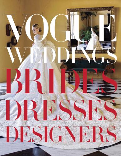 обложка книги Vogue Weddings: Brides, Dresses, Designers книга Vogue Weddings: Brides, Dresses, Designers, автор: Hamish Bowles, Vera Wang
