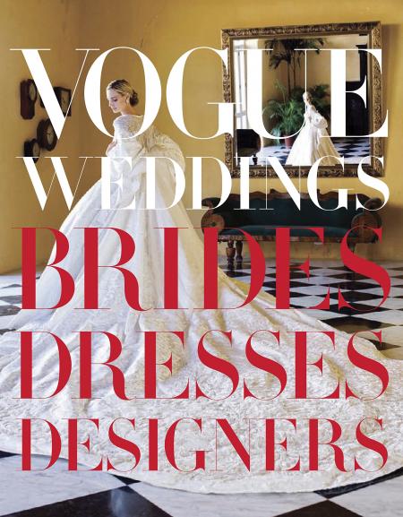 обложка книги Vogue Weddings: Brides, Dresses, Designers книга Vogue Weddings: Brides, Dresses, Designers, автор: Hamish Bowles, Vera Wang