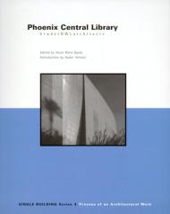 Single Building: Phoenix Central Library: The Process of an Architectural Work, автор: Oscar Riera Ojeda
