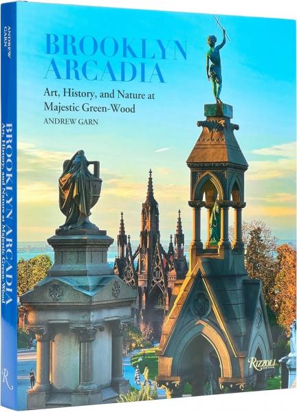 книга Brooklyn Arcadia: Art, History, and Nature at Majestic Green-Wood, автор: Ghassan Zeineddine