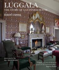 Luggala: The Story of a Guinness House Robert O'Byrne
