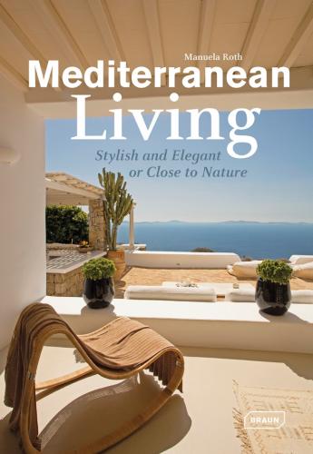 обложка книги Mediterranean Living: Stylish and Elegant or Close to Nature книга Mediterranean Living: Stylish and Elegant or Close to Nature, автор: Manuela Roth