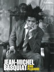 Jean-Michel Basquiat: King Pleasure© Text by Lisane Basquiat and Jeanine Heriveaux and Nora Fitzpatrick and Ileen Gallagher