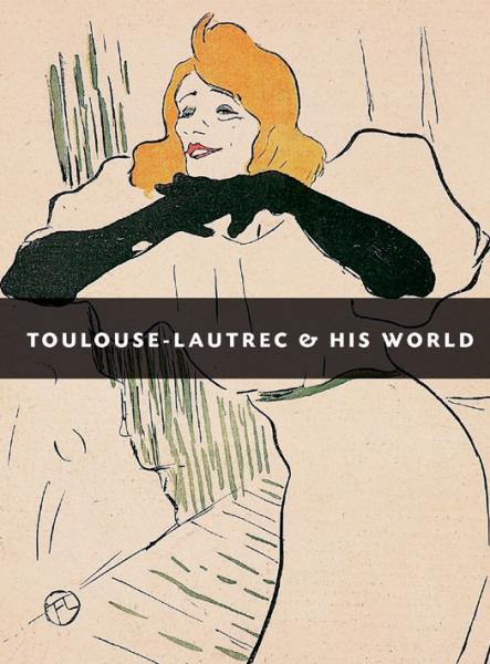 обложка книги Toulouse-Lautrec and His World книга Toulouse-Lautrec and His World, автор: Maria-Christina Boerner