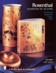 Rosenthal, Excellence for All Times: Dinnerware, Accessories, Cutlery, Glass Ann Kerr
